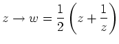 $\displaystyle z\rightarrow w=\frac{1}{2}\left(z+\frac{1}{z}\right)
$