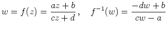 $ \displaystyle w = f(z) = \frac{az+b}{cz+d}\,, \quad f^{-1}(w) = \frac{-dw+b}{cw-a}$