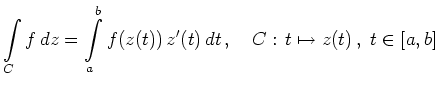 $ \displaystyle\int\limits_C f \,dz = \int\limits_a^b
f(z(t))\,z^\prime(t)\,dt\,,\quad C:\,t\mapsto z(t)\,, \ t\in[a,b]$