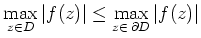 $ \max\limits_{z \in D}\vert f(z)\vert \leq \max\limits_{z \in\, \partial D}\vert f(z)\vert$