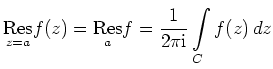 $ \displaystyle\underset{z=a}{\operatorname{Res}} f(z) = \underset{a}{\operatorname{Res}} f = \frac{1}{2\pi\mathrm{i}}\int\limits_C f(z) \,dz$