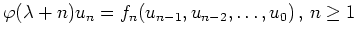 $ \varphi(\lambda+n)u_n = f_n(u_{n-1},u_{n-2},\dots,u_0)\,,\,n\geq 1$