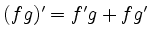 $ (fg)'=f'g+fg'$