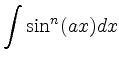 $\displaystyle \int \sin^n(ax)dx$