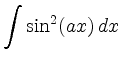 $\displaystyle \int \sin^2 (ax)\, dx$