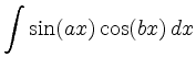 $\displaystyle \int \sin(ax)\cos(bx)\,dx$