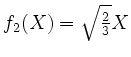 $ f_2(X)=\sqrt{\frac23}X$