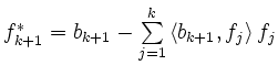 $ f_{k+1}^*=b_{k+1}-\sum\limits_{j=1}^k\left<b_{k+1},f_j\right>f_j$