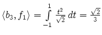 $ \left<b_3,f_1\right>=\int\limits_{-1}^1\frac{t^2}{\sqrt2}\,dt=\frac{\sqrt2}3$