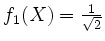$ f_1(X)=\frac1{\sqrt2}$