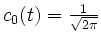 $ c_0(t)=\frac1{\sqrt{2\pi}}$