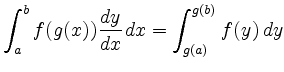 $\displaystyle \int_a^b f(g(x)) \frac{dy}{dx}\,dx = \int_{g(a)}^{g(b)} f(y)\,dy $