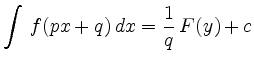$\displaystyle \int\,f(px+q)\,dx = \frac{1}{q}\,F(y) + c
$