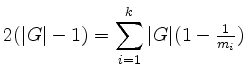 $\displaystyle 2(\vert G\vert-1) = \sum_{i=1}^k \vert G\vert(1-\tfrac{1}{m_i})$