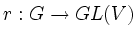 $ r : G \to GL(V)$
