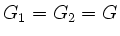 $ G_1 = G_2 =G$