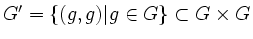 $ G'=\{(g,g) \vert g \in G\} \subset G
\times G$