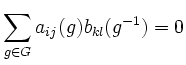 $\displaystyle \sum \limits_{g\in G} a_{ij}(g)b_{kl}(g^{-1})=0$