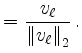 $\displaystyle = \frac{v_\ell}{\left\Vert v_\ell \right\Vert _2}\,.$