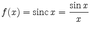 $\displaystyle f(x)=\operatorname{sinc}x=\frac{\sin x}{x}$