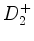 $ D_2^+$