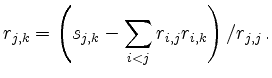 $\displaystyle r_{j,k}= \left( s_{j,k} - \sum\limits_{i<j} r_{i,j} r_{i,k}
\right)/ r_{j,j}\,.
$