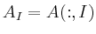 $ A_I=A(:,I)$