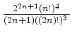 $ \frac{2^{2n+1}(n!)^4}{(2n+1)((2n)!)^3}$