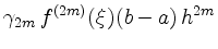 $\displaystyle \gamma_{2m}\, f^{(2m)}(\xi)(b-a)\, h^{2m}
$