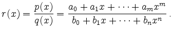 $\displaystyle r(x) = \frac{p(x)}{q(x)} =
\frac{a_0+a_1x+\cdots+a_mx^m}{b_0+b_1x+\cdots+b_nx^n}
\,.
$