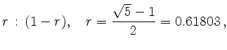 $\displaystyle r\, : \, (1-r) , \quad r =
\frac{\sqrt{5}-1}{2} = 0.61803
\,,
$