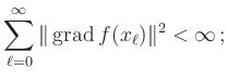 $\displaystyle \sum_{\ell=0}^\infty
\Vert\operatorname{grad}f(x_\ell)\Vert^2 < \infty
\,;
$