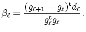 $\displaystyle \beta_\ell = \frac{(g_{\ell+1}-g_{\ell})^\mathrm{t}d_\ell}{
g_\ell^\mathrm{t} g_\ell}
\,.
$