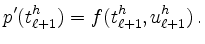 $\displaystyle p^\prime(t^h_{\ell+1}) = f(t^h_{\ell+1},u^h_{\ell+1})
\,.
$