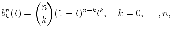 $\displaystyle b^n_k(t) = \binom{n}{k} (1-t)^{n-k}t^k,\quad
k=0,\ldots,n,
$