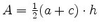 $ A=\frac{1}{2}(a+c)\cdot h$