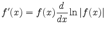 $\displaystyle f'(x) = f(x) \frac{d}{dx}\ln\vert f(x)\vert
$