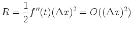 $\displaystyle R = \frac{1}{2} f''(t)(\Delta x)^2 =
O((\Delta x)^2)
$