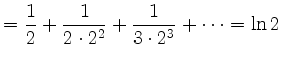 $\displaystyle = \frac{1}{2} + \frac{1}{2\cdot 2^2} + \frac{1}{3\cdot 2^3} + \cdots = \ln 2$