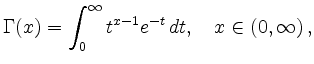 $\displaystyle \Gamma(x) = \int_0^\infty t^{x-1}e^{-t}\,dt,
\quad x\in(0,\infty)\,
,
$