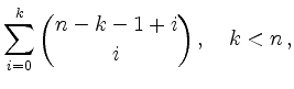 $\displaystyle \sum\limits_{i=0}^k \binom{n-k-1+i}{i}\,,\quad k < n\,,$
