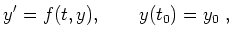 $\displaystyle y'=f(t,y), \qquad y(t_0)=y_0\; , $