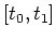 $ [t_0, t_1]$