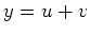 $ y=u+v$
