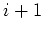 $ i+1$