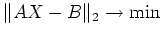 $ \Vert AX-B\Vert _2\to\min$