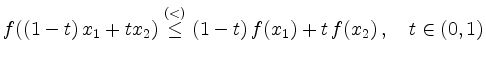 $\displaystyle f((1-t)\,x_1+tx_2) \stackrel{(<)}{\leq}
(1-t)\,f(x_1)+t\,f(x_2)\,,\quad t \in (0,1)
$