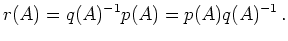 $\displaystyle r(A) = q(A)^{-1} p(A) = p(A) q(A)^{-1}
\,.
$