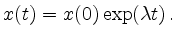 $\displaystyle x(t) = x(0)\exp(\lambda t)\,
.
$