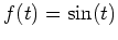 $ f(t)=\sin(t)$